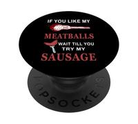 Divertente se ti piacciono le mie polpette Aspetta di provare la mia salsiccia PopSockets PopGrip Adesivo