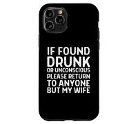 Divertente Se Trovato Ubriaco Si prega di tornare a chiunque, ma mia moglie Custodia per iPhone 11 Pro