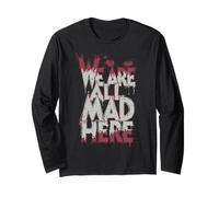Divertente, Siamo Tutti pazzi Qui We Are all Mad Here Maglia a Manica