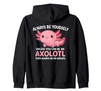 Divertente Sii Sempre Te Stesso a Meno Che tu Non Sia Axolotl Carino Kawaii Felpa con Cappuccio