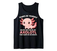 Divertente Sii Sempre Te Stesso a Meno Che tu Non Sia Axolotl Pet Lover Canotta