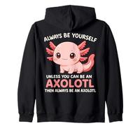 Divertente Sii Sempre Te Stesso a Meno Che tu Non Sia Axolotl Pet Lover Felpa con Cappuccio