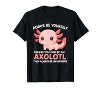 Divertente Sii Sempre Te Stesso a Meno Che tu Non Sia Axolotl Pet Lover Maglietta