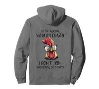 Divertente Smettere di Chiedere perché Sono Pazzo Pollo Sarcastico Felpa con Cappuccio
