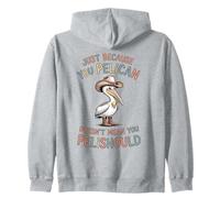 Divertente solo perché il pellicano non significa che pelishould Felpa con Cappuccio