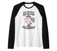 Divertente solo perché il pellicano non significa che pelishould Maglia con Maniche Raglan