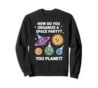 Divertente Spazio Scherzo You Planet It Partito Umorismo Sarcasmo Donne Uomini Felpa