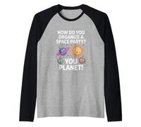 Divertente Spazio Scherzo You Planet It Partito Umorismo Sarcasmo Donne Uomini Maglia con Maniche Raglan