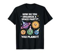 Divertente Spazio Scherzo You Planet It Partito Umorismo Sarcasmo Donne Uomini Maglietta