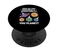 Divertente Spazio Scherzo You Planet It Partito Umorismo Sarcasmo Donne Uomini PopSockets PopGrip Adesivo
