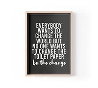 Divertente stampa citazione | Home Prints Banter | No One Wants To Change The Toilet Paper Be The Change | A4 A3 A5 | *FRAME NON INCLUSO* - A5 - PBH5