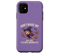 Divertente strega di Halloween non farmi prendere le mie scimmie volanti Custodia per iPhone 11