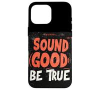 Divertente suono troppo bello per essere vero discorso costume Custodia per iPhone 16 Pro Max