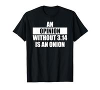 Divertente t-shirt ingegnere - Opinion without pi is an cipolla Maglietta