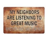 Divertente targa in metallo con scritta "My Neighbors are Listening to Great Music Bar Man Cave Home Wall Decor 20,3 x 30,5 cm