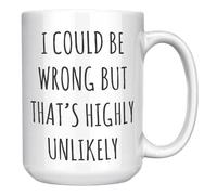 Divertente tazza da caffè con scritta "I Could Be Wrong but That's Highly Unlikely Sarcastic", tazza divertente per colleghi, amici, lavoro, capo, tazza in ceramica bianca da 450 ml