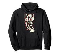 Divertente tazza da caffè con scritta "I will sleep when I am dead" Felpa con Cappuccio