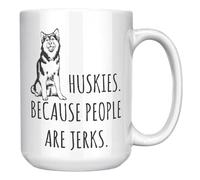 Divertente tazza Husky - Huskies Because People Are Jerks - Regalo per amanti del husky siberiano per proprietari di cani - Tazza da caffè in ceramica bianca da 450 ml