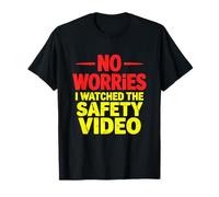 Divertente Tee No Worries Ho guardato il video di sicurezza sul posto di lavoro Maglietta