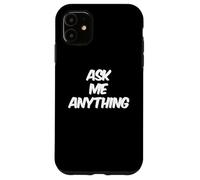 Divertente testo design Ask Me Shirt Ask Me Anything Sign Custodia per iPhone 11