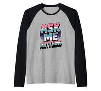 Divertente Testo Design Ask Me Shirt Ask Me Anything Sign Maglia con Maniche Raglan