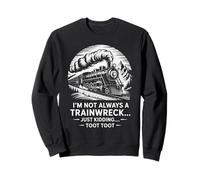 Divertente Treno dicendo Che Non Sono Sempre Un Umorismo da disastro Felpa