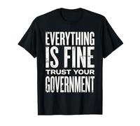 Divertente, Tutto va Bene Fidati del Tuo Governo Maglietta