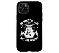 Divertente UFO Cat Alien "We Want The Cats Not The Humans" Umorismo Custodia per iPhone 11 Pro