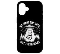 Divertente UFO Cat Alien "We Want The Cats Not The Humans" Umorismo Custodia per iPhone 16