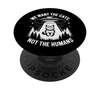 Divertente UFO Cat Alien "We Want The Cats Not The Humans" Umorismo PopSockets PopGrip Adesivo