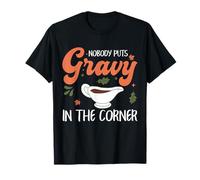 Divertente Umorismo del Ringraziamento Nessuno Mette Il sugo in Un Angolo Maglietta