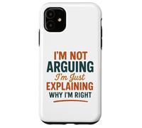 Divertente umorismo "Non sto discutendo solo spiegando perché ho ragione" Custodia per iPhone 11