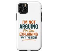 Divertente umorismo "Non sto discutendo solo spiegando perché ho ragione" Custodia per iPhone 11 Pro