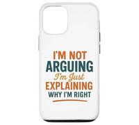 Divertente umorismo "Non sto discutendo solo spiegando perché ho ragione" Custodia per iPhone 12/12 Pro