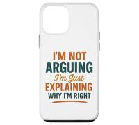 Divertente umorismo "Non sto discutendo solo spiegando perché ho ragione" Custodia per iPhone 12 mini
