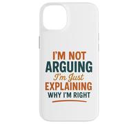 Divertente umorismo "Non sto discutendo solo spiegando perché ho ragione" Custodia per iPhone 14 Plus