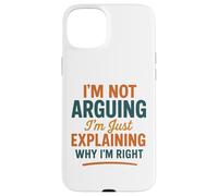 Divertente umorismo "Non sto discutendo solo spiegando perché ho ragione" Custodia per iPhone 15 Plus