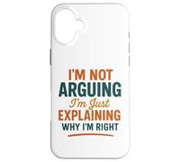 Divertente umorismo "Non sto discutendo solo spiegando perché ho ragione" Custodia per iPhone 16 Plus