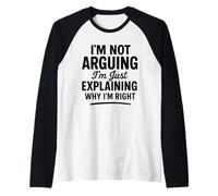 Divertente Umorismo Non STO discutendo Solo spiegando perché Ho Ragione Maglia con Maniche Raglan