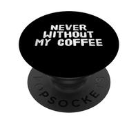 Divertente umorismo testo caffè persone divertente mai senza il mio caffè PopSockets PopGrip Adesivo