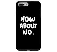 Divertente umorismo Testo Divertente Per Le Persone Divertente Io Dico No Che ne D Custodia per iPhone 7 Plus/8 Plus