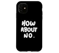 Divertente umorismo Testo Divertente Per Le Persone Divertente Io Dico No Che ne D Custodia per iPhone 11