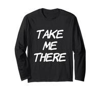 Divertente Umorismo Testo Divertente per Persone Citazione Divertente Take Me There Maglia a Manica