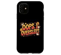 Divertente umorismo Testo Persone Citazioni divertenti sul sonno Oops Ho dormito troppo Custodia per iPhone 11