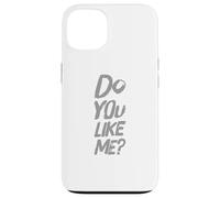 Divertente umorismo Testo Persone divertenti Domanda divertente Ti piaccio Custodia per iPhone 13