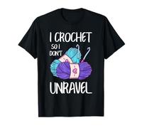Divertente Uncinetto con Scritta So I Don't Unravel Maglietta