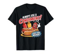 Divertente, USA Sempre Un condimento, Copri Il Tuo Wiener Fun Hot Food Maglietta