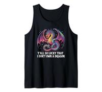 Divertente Y'All So Lucky I Don't Own A Dragon Saying Humor Canotta