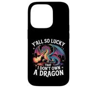 Divertente Y'all So Lucky I Don't Own A Dragon Saying Humor Custodia per iPhone 14 Pro