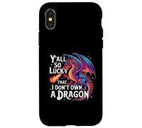 Divertente Y'all So Lucky I Don't Own A Dragon Saying Humor Custodia per iPhone X/XS